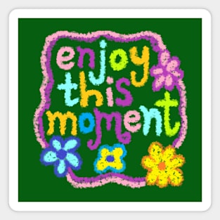 enjoy this moment Magnet